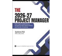 The 2026-27 Project Manager: Elite Project Leadership for Navigating High-Speed Delivery and Human Complexity (PMP® Exam Mastery Series)