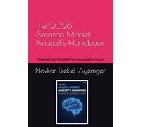 The 2026 Amazon Market Analyst’s Handbook: Mastering Data, AI, and the New Economy of E-commerce