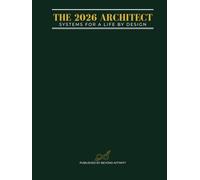THE 2026 ARCHITECT: SYSTEMS FOR A LIFE BY DESIGN