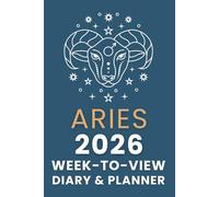 The 2026 Aries Week-to-View Diary / Planner: Schedule Meetings | Track Goals | Organise Your Life | Capture Daily Reflections And Moments Of Inspiration.