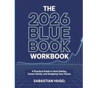 The 2026 Blue Book Workbook: A Practical Guide to Goal Setting, Career Clarity, and Designing Your Future.