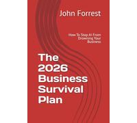 The 2026 Business Survival Plan: How To Stop AI From Drowning Your Business (The Triage Doctor)