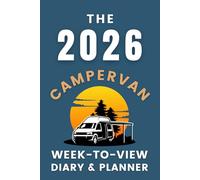 The 2026 Campervan Week-to-View Diary / Planner: - Personalise this organiser to plan and record all your travel adventures.
