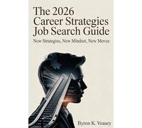 The 2026 Career Strategies Job Search Guide: New Strategies, New Mindset, New Moves