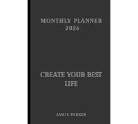 The 2026 Create Your Best Life Planner: A structured yearly organizer with a dark modern cover featuring the empowering phrase “Create Your Best ... scheduling, goals, and reflection pages.