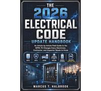 The 2026 Electrical Code Update Handbook: An Article-by-Article Field Guide to the NFPA 70 Changes Every Electrician, Contractor, and Inspector Needs to Know Including GFCI, AFCI, EVSE, Solar, ....