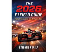 The 2026 F1 Field Guide: Teams, Drivers, Races-and the Season Ahead