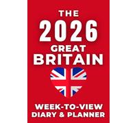 The 2026 Great Britain Week-to-View Diary / Planner: Stay Organised and Achieve Your Goals in 2026 - Perfect for Daily, Weekly, and Monthly Planning