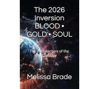The 2026 Inversion BLOOD • GOLD • SOUL: The Architecture of the Collapse