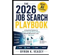 The 2026 Job Search Playbook: A Practical System for Breaking Through Hiring Filters, Rebuilding Momentum, and Getting Seen