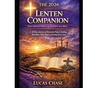 THE 2026 LENTEN COMPANION DAILY REFLECTIONS FOR WOMEN AND MEN: A 40-Day Journey of Renewal, Prayer, Fasting, Discipline, Holy Mass and growing closer to god