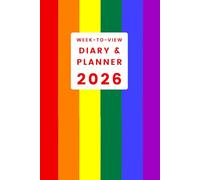 The 2026 LGBTQ+ Week-to-View Diary / Planner: - Stay Organised and Achieve Your Goals in 2026 - Perfect for Daily, Weekly, and Monthly Planning
