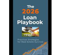 The 2026 Loan Playbook: Practical Strategies for Real Estate Survival