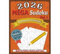 The 2026 Mega Sudoku Collection Vol.1: “Hours of Fun, Focus, and Brain-Building Entertainment” “Relax, Focus, and Strengthen Your Mind with Every ... Puzzles Designed for Fun and Mental Fitness”