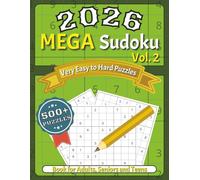 The 2026 Mega Sudoku Collection Vol.2: “Hours of Fun, Focus, and Brain-Building Entertainment” “Relax, Focus, and Strengthen Your Mind with Every ... Puzzles Designed for Fun and Mental Fitness”