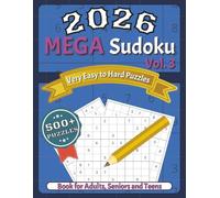 The 2026 Mega Sudoku Collection Vol.3: “Hours of Fun, Focus, and Brain-Building Entertainment” “Relax, Focus, and Strengthen Your Mind with Every ... Puzzles Designed for Fun and Mental Fitness”