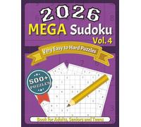 The 2026 Mega Sudoku Collection Vol.4: “Hours of Fun, Focus, and Brain-Building Entertainment” “Relax, Focus, and Strengthen Your Mind with Every ... Puzzles Designed for Fun and Mental Fitness”