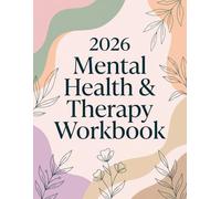 The 2026 Mental Health & Therapy Workbook: A Comprehensive Collection of 113 Premium Color Worksheets, Mood Trackers, and Reflection Pages for Personal Growth and Self-Care