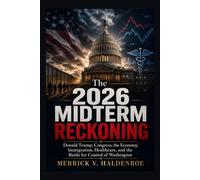 The 2026 Midterm Reckoning: Donald Trump, Congress, the Economy, Immigration, Healthcare, and the Battle for Control of Washington