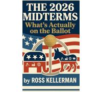 THE 2026 MIDTERMS What’s Actually on the Ballot
