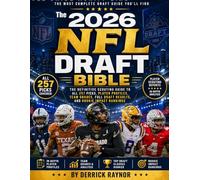 The 2026 NFL Draft Bible: The Definitive Scouting Guide to All 257 Picks, Player Profiles, Team Grades, Full Draft Results, and Rookie Impact Rankings