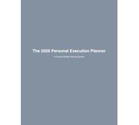 The 2026 Personal Execution Planner (8.5 x 11): A Focused Weekly Planning System for Clarity, Discipline, and Momentum
