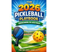 The 2026 Pickleball Playbook: Understanding the Latest Rules: 1 (For the Love of Simplicity)