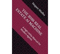 THE 2026 REAL ESTATE AI MACHINE: A High-Utility Manual for Modern Agents