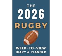 The 2026 Rugby Week-to-View Diary / Planner: - Stay Organised and Achieve Your Goals in 2026 - Perfect for Daily, Weekly, and Monthly Planning