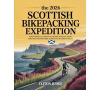 THE 2026 SCOTTISH BIKEPACKING EXPEDITION(FULL COLOR): YOUR ESSENTIAL GUIDE TO CYCLING ISLAND ROUTES, GEAR, AND WILD ADVENTURES ACROSS SCOTLAND’S ISLES