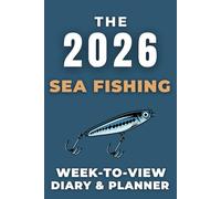 The 2026 Sea Fishing Week-to-View Diary & Planner: - With A Themed Cover & Inspirational Quotes on Every Spread.
