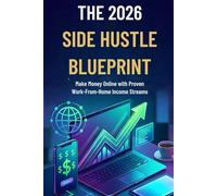 The 2026 Side Hustle Blueprint: Make Money Online with Proven Work-From-Home Income Streams