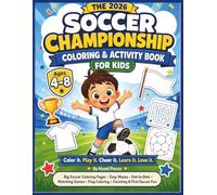 The 2026 Soccer Championship Coloring & Activity Book for Kids: Big Soccer Coloring Pages, Easy Mazes, Dot-to-Dots, Matching Games, Flag Coloring, ... for Ages 4-8 (Soccer Championship Kids 2026)