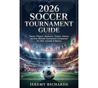 The 2026 Soccer Tournament Guide: Teams, Players, Stadiums, Tactics, History, the Ultimate Tournament Companion for USA, Canada & Mexico and Quiz for Young Soccer Fans
