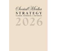 The 2026 Social Media Strategy Planner, Workbook, & Notebook: For Marketing, Branding, and Content Creation