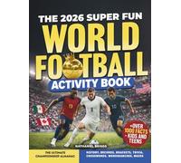 The 2026 Super Fun World Football Activity Book: The Ultimate Championship Almanac: History, Records, Brackets, Trivia, Crosswords, Wordsearches, Mazes + Over 1000 Facts - Kids and Teens (Gift)