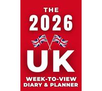 The 2026 UK Week-to-View Diary / Planner: Stay Organised and Achieve Your Goals in 2026 - Perfect for Daily, Weekly, and Monthly Planning