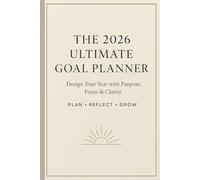 The 2026 Ultimate Goal Planner: A Yearly Vision & Productivity Journal with SMART Goal Setting, Monthly Reflections & Daily Focus Pages