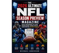 The 2026 Ultimate NFL Season Preview Magazine: Team-by-Team Overviews, Key Players, Division Outlooks, Schedule Analysis, Season Storylines, and What to Watch (The complete NFL season guide 2026)