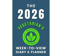 The 2026 Vegetarian's Week-to-View Diary / Planner: - Stay Organised and Achieve Your Goals in 2026 - Perfect for Daily, Weekly, and Monthly Planning