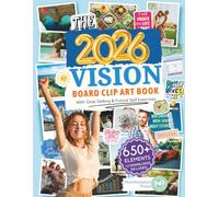 The 2026 Vision Board Clip Art Book: 650+ Powerful Pictures, Affirmations, Quotes & Words to Create Dream Boards for Women & Men (Vision Board Supplies)