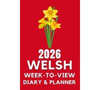 The 2026 Welsh Week-to-View Diary / Planner: - Stay Organised and Achieve Your Goals in 2026 - Perfect for Daily, Weekly, and Monthly Planning
