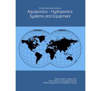 The 2027-2032 World Outlook for Aquaponics - Hydroponics Systems and Equipment