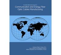 The 2027-2032 World Outlook for Communication and Energy Fiber Optic Cables Manufacturing