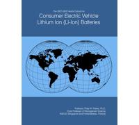 The 2027-2032 World Outlook for Consumer Electric Vehicle Lithium Ion (Li-Ion) Batteries