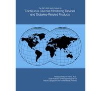 The 2027-2032 World Outlook for Continuous Glucose Monitoring Devices and Diabetes-Related Products