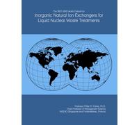 The 2027-2032 World Outlook for Inorganic Natural Ion Exchangers for Liquid Nuclear Waste Treatments