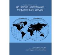 The 2027-2032 World Outlook for On-Premise Exploration and Production (E&P) Software