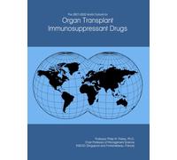 The 2027-2032 World Outlook for Organ Transplant Immunosuppressant Drugs