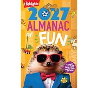 The 2027 Almanac of Fun: Kids Almanac with Over 300 Pages of Daily Activities for Kids, Puzzles, Crafts, Jokes and More, Learn About Holidays and World Events (Highlights Almanac of Fun)